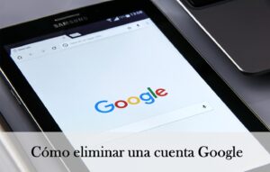 Cómo eliminar una cuenta de Google