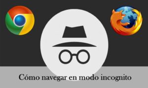 como navegar en modo incognito en chrome y firefox