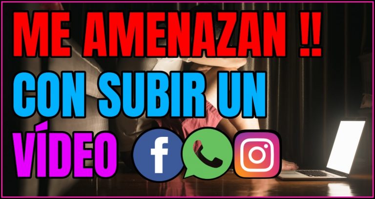 Amenaza en redes sociales con compartir un vídeo íntimo【SOLUCIÓN】