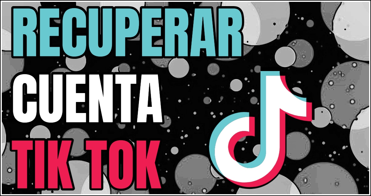 recuperar cuenta tik tok