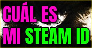 Cómo saber cuál es mi ID de Steam fácilmente gracias a este tutorial
