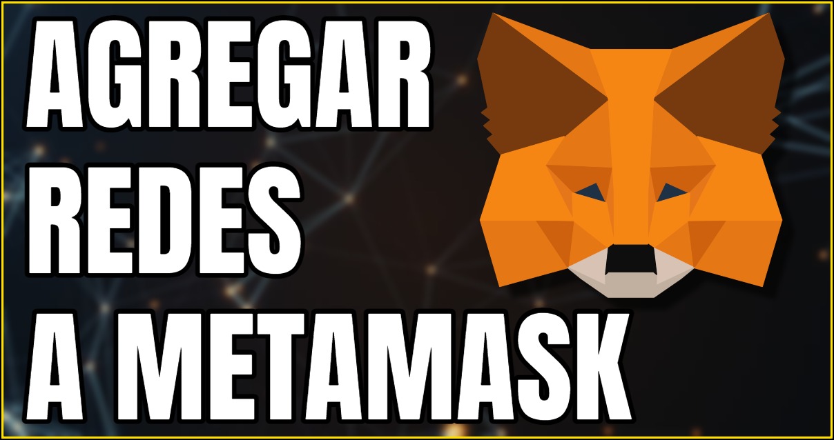 agregar redes metamask