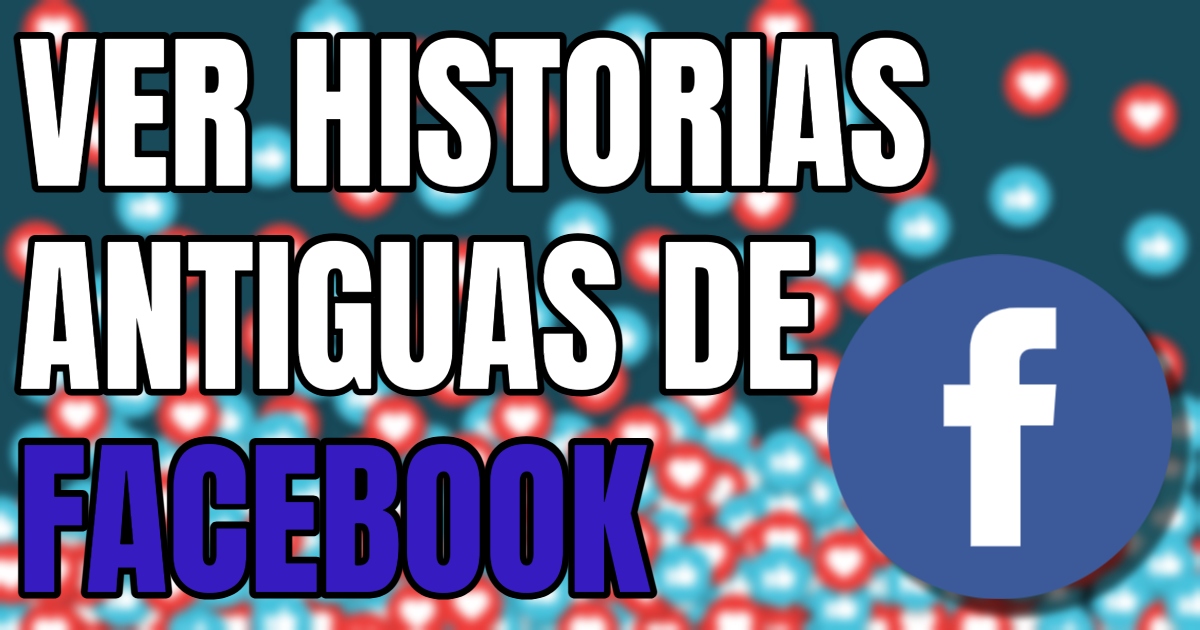 ver historias antiguas de facebook