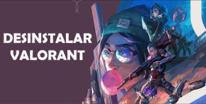 Cómo desinstalar Valorant del PC (incluido Vanguard) paso a paso