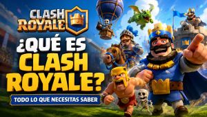 Qué es Clash Royale: en qué consiste el juego y cómo empezar